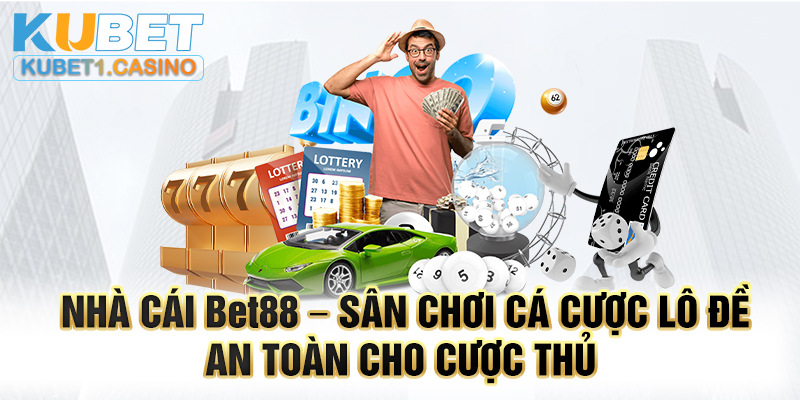 Nhà Cái Bet88 – Sân Chơi Cá Cược Lô Đề An Toàn Cho Cược Thủ