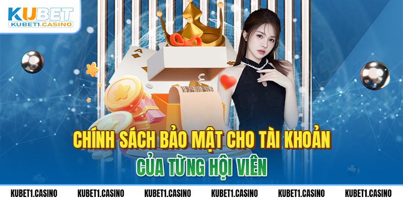 Chính sách bảo mật cho tài khoản của từng hội viên