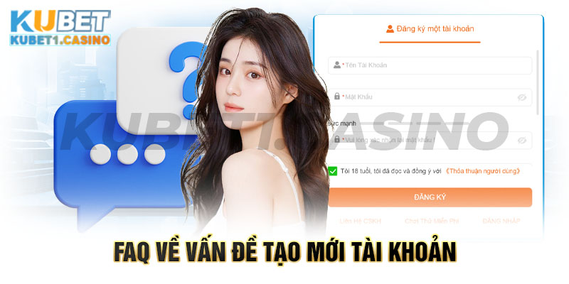 Những thắc mắc về tài khoản tại Kubet