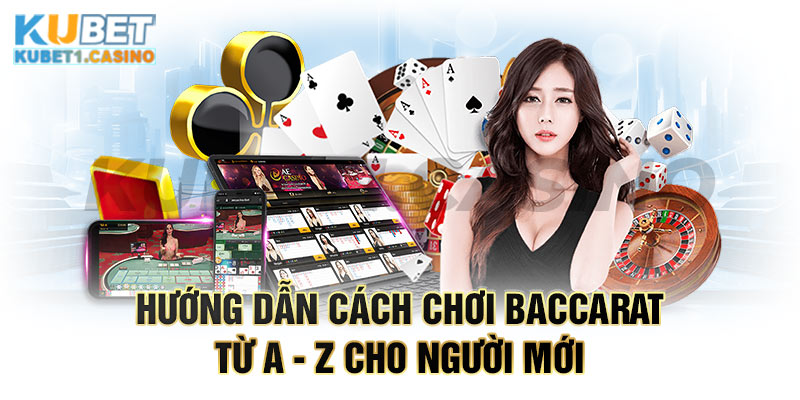 Top 3 cách chơi Baccarat đánh bại mọi đối thủ