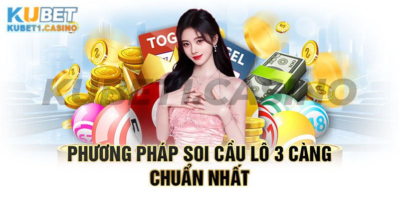 Tổng hợp các cách soi cầu lô 3 càng chuẩn nhất