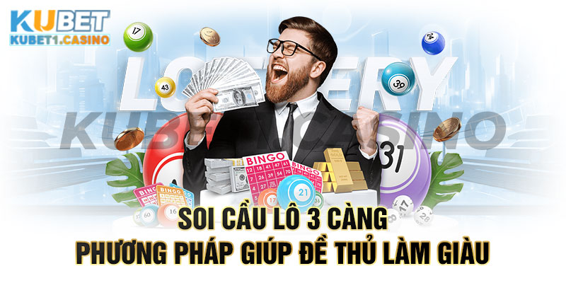 Top 04 Cách Soi Cầu Lô 3 Càng Chọn Lọc Hiệu Quả Nhất