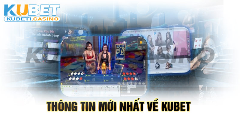 Thông tin về sự phát triển nhà cái KUBET trong năm nay