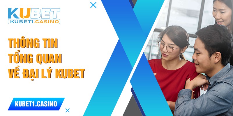 Đại lý Kubet là gì?