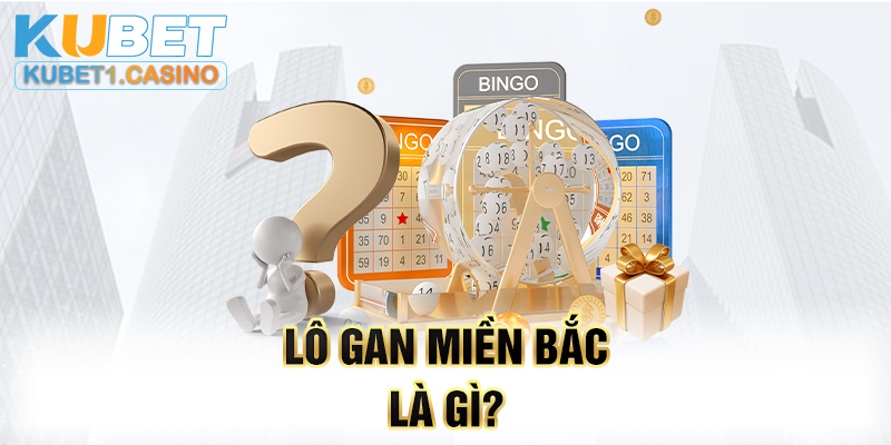 Khái niệm lô gan miền Bắc