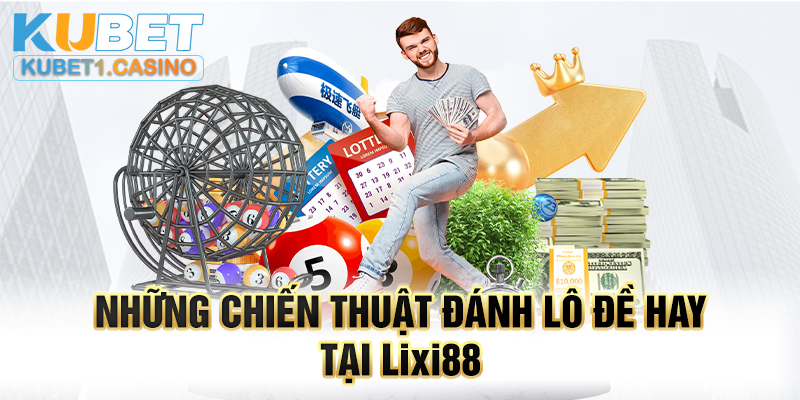 Cách chơi lô đề tại Lixi88 chi tiết cho tân thủ