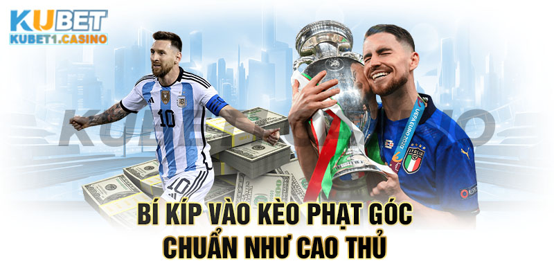 Bí kíp vào kèo phạt góc chuẩn như cao thủ