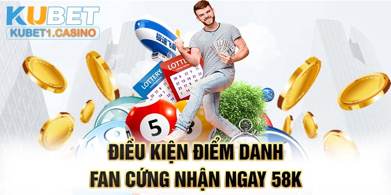 Điều kiện điểm danh fan cứng nhận ngay 58K