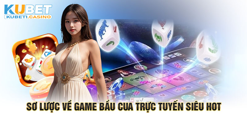 Sơ lược về game Bầu Cua trực tuyến siêu hot