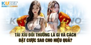 Tài Xỉu Đổi Thưởng Là Gì Và Cách Đặt Cược Sao Cho Hiệu Quả? 