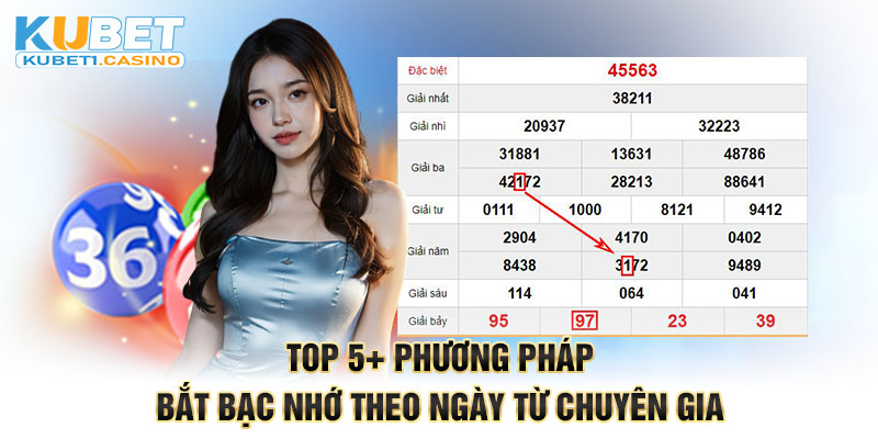 Top 5+ phương pháp bắt bạc nhớ theo ngày từ chuyên gia