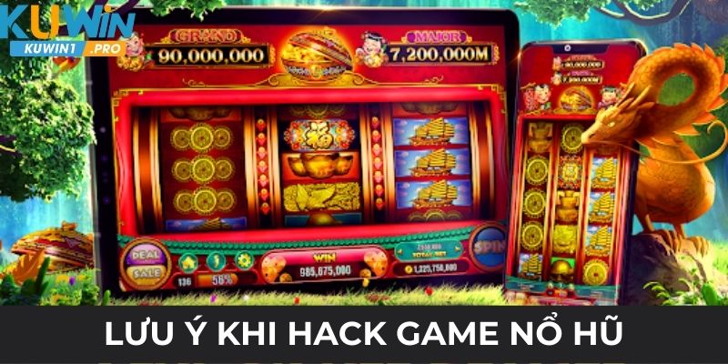 Lưu ý khi hack game nổ hũ